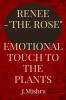 Renee-The Rose : Emotional Touch To The Plants