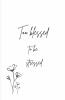 Too Blessed To Be Stressed: Be Thankful