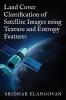 Land Cover Classification of Satellite Images using Texture and Entropy Features