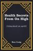 Health Secrets From On High
