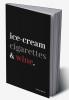 Ice-cream Cigarettes & Wine
