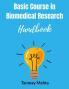 Basic Course In Biomedical Research Handbook
