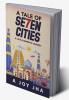 A TALE OF SE7EN CITIES : A LATE BLOOMER’S JOURNEY