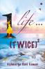 1 Life... (Twice)2