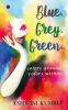 Blue. Grey. Green. : colors around colors within