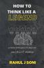 How To Think Like A Legend: | 40 Unique Techniques Of Highly Successful People | 10 Legendary Stories | 10 Traits Of Highly Successful People |
