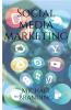 Social Media Marketing 2021: Turn Your Business Or Personal Brand Online Presence On Facebook Instagram And Youtube Into A Money Making Machine - For Beginner And Expert Digital Marketing Enthusi...