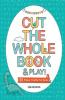 Cut The Whole Book And Play! : 30 Fun Cut Out Activities For Kids! A Unique Scissor Skills Activity Book