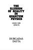 THE  ILLUSION  OF  REALITY  IN  QUANTUM  PHYSICS  .: GOD  DOES  NOT  PLAY  DICE  .