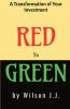 RED to GREEN : A transformation of your investment