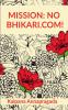 MISSION: NO BHIKARI.COM!