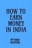 How To Earn Money In India For Students By Suraj Dev.: How To Create Your Passive Incom.