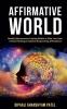 Affirmative World : Identify Subconscious Limiting Beliefs to Alter Your Inner Critical thinking by Antidote Empowering Affirmations.