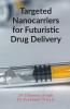 Targeted Nanocarriers For Futuristic Drug Delivery