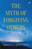 The Myth of Forgiving Others : Just Accept! It’s all about us not them!