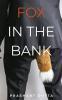 Fox In The Bank : A Twisted Tale Of Hope Trust And Betrayal