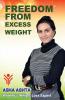 Freedom From Excess Weight: Time Tested Fundamentals To Become More Successful In Weight Loss