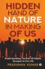 Hidden Hand Of Nature In Making Of Us: Understanding The Role Of Subtle Energies In Our Life