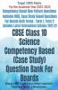 Cbse Class 10 Science Competency Based (Case Study) Question Bank For Boards : Science Cbse Grade X New Pattern Important Questions Term 1 2 Board Exams