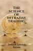 The Science Of Intraday Trading: Trade For Earn