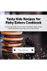 Tasty Kids Recipes for Picky Eaters Cookbook: 50 Tasty Recipes that Your Picky Eaters will Fall in Love with!