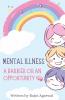Mental Illness - A Barrier Or An Opportunity