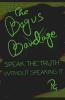 The Bogus Bandage : Speak The Truth Without Speaking It