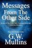 Messages From The Other Side Stories of the Dead Their Communication and Unfinished Business