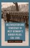 Militarization and Democracy in West Germany's Border Police 1951-2005