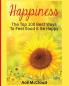 Happiness: The Top 100 Best Ways To Feel Good & Be Happy (Happiness Guide & Strategies for Eliminating Fear)