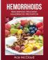 Hemorrhoids: Hemorrhoid Treatment: Hemorrhoid Prevention (Hemorrhoid Pain & Itch Relief from Diet & Medical)