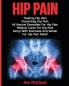 Hip Pain: Treating Hip Pain: Preventing Hip Pain All Natural Remedies For Hip Pain Medical Cures For Hip Pain Along With Exercises And Rehab For ... (Ultimate Guide for Healing Hip Pain with)