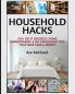 Household Hacks: 150+ Do It Yourself Home Improvement & DIY Household Tips That Save Time & Money (Household DIY Home Improvement Cleaning Organizing)