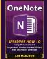 OneNote: Discover How To Easily Become More Organized Productive & Efficient With Microsoft OneNote (Organization Time Management Software Productivity)