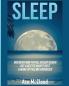 Sleep: Discover How To Fall Asleep Easier Get A Better Nights Rest & Wake Up Feeling Energized (Best Sleep Solutions Available from All)