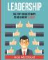 Leadership: The Top 100 Best Ways To Be A Great Leader (Strategies for the Development of Powerful)