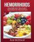 Hemorrhoids: Hemorrhoid Treatment: Hemorrhoid Prevention (Hemorrhoid Pain & Itch Relief from Diet & Medical)