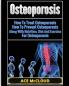 Osteoporosis: How To Treat Osteoporosis: How To Prevent Osteoporosis: Along With Nutrition Diet And Exercise For Osteoporosis (Reverse or Prevent Bone Loss from Osteoporosis All)