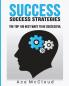 Success: Success Strategies: The Top 100 Best Ways To Be Successful (Personal Development Success Strategies Habits)