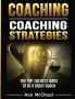 Coaching: Coaching Strategies: The Top 100 Best Ways To Be A Great Coach (Sports Coaching Strategies for Conditioning)