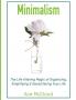 Minimalism: The Life Altering Magic of Organizing Simplifying & Decluttering Your Life (Minimalism Strategies Guide for Simplifying Your)