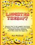 Laughter Therapy: Discover How To Use Laughter And Humor For Healing Stress Relief Improved Health Increased Emotional Wellbeing And A More Joyful ... & Strategies for Eliminating Fear Stress)