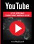 YouTube: The Top 100 Best Ways To Market & Make Money With YouTube (Social Media Youtube Business Online Marketing)
