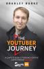 The YouTuber Journey: A Complete Guide to Pursuing a Creative Career Through YouTube