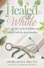 Healed and Whole: Basic concepts medical insights and Biblical truth for your mending