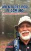 Aventuras por el camino: Las andanzas de un peregrino por el Camino Francés