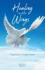 Healing in His Wings: Forgiveness It's Your Choice