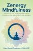 Zenergy Mindfulness: The Intersection of Buddhist and Energy Psychology For Mental Health And Wellness