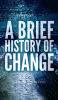 A Brief History of Change