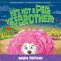 He's Not A Pig; He's My Brother!